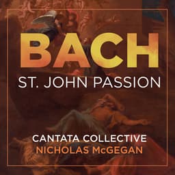 Release Cover Johann Sebastian Bach, Cantata Collective, Nicholas McGegan - Bach: St. John Passion, BWV 245