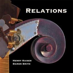 Release Cover Henry Kaiser, Damon Smith - Relations