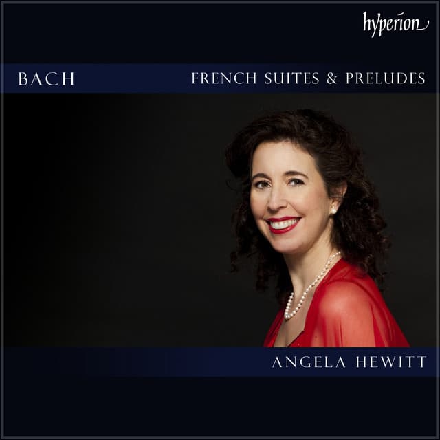 Release Cover Johann Sebastian Bach, Angela Hewitt - Angela Hewitt plays Bach: French Suites & Preludes