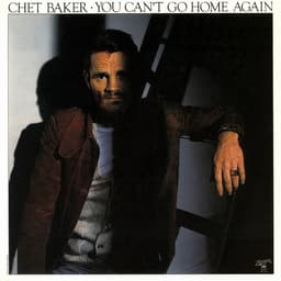 Release Cover Chet Baker - You Can't Go Home Again