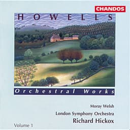 Release Cover Herbert Howells, Richard Hickox, London Symphony Orchestra, Moray Welsh - Howells: Orchestral Works, Vol. 1