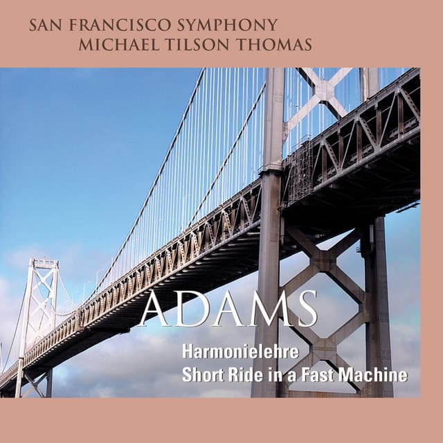 Release Cover John Adams, San Francisco Symphony - Adams: Harmonielehre & Short Ride in a Fast Machine