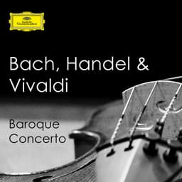 Release Cover George Frideric Handel, Johann Sebastian Bach, Antonio Vivaldi - Bach, Handel & Vivaldi - Baroque Concerto