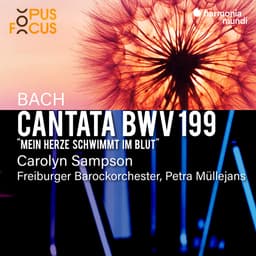 Release Cover Johann Sebastian Bach, Carolyn Sampson, Freiburger Barockorchester, Petra Mullejans - Bach: Cantata, BWV 199