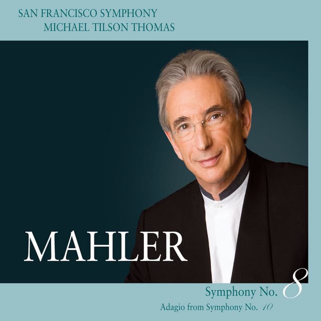 Release Cover Gustav Mahler, San Francisco Symphony, Michael Tilson Thomas - Mahler: Symphony No. 8 & Adagio from Symphony No. 10