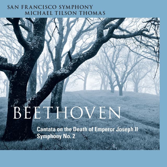 Release Cover Ludwig van Beethoven, San Francisco Symphony, Michael Tilson Thomas - Beethoven: Cantata on the Death of Emperor Joseph II & Symphony No. 2