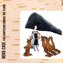 Release Cover Neko Case - Fox Confessor Brings The Flood (Bonus Track Version)