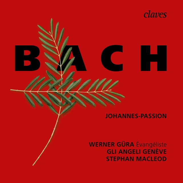 Release Cover Johann Sebastian Bach, Gli Angeli Genève, Stephan MacLeod, Werner Güra - J.S. Bach: Johannes-Passion, BWV 245