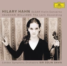 Release Cover Hilary Hahn, Edward Elgar, London Symphony Orchestra, Ralph Vaughan Williams, Sir Colin Davis - Elgar: Violin Concerto, op.61 / Vaughan Williams: The Lark Ascending