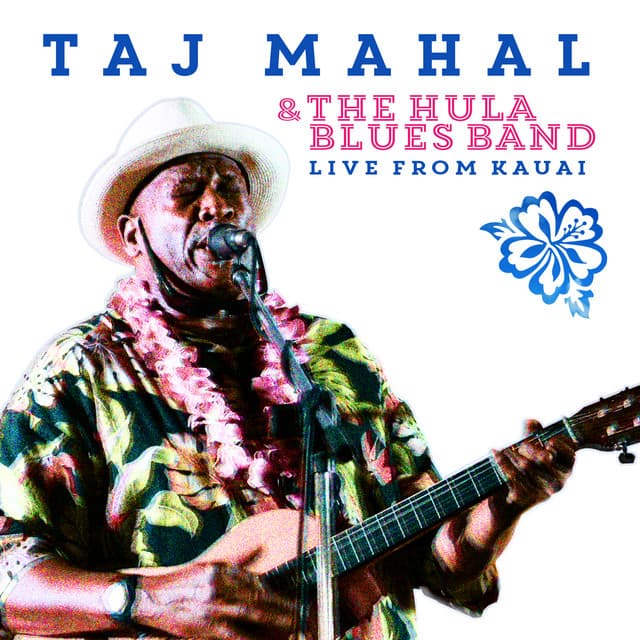 Release Cover Taj Mahal, The Hula Blues Band - Taj Mahal & the Hula Blues Band: Live from Kauai