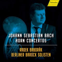 Release Cover Johann Sebastian Bach, Radek Baborak, Berliner Barock Solisten - J.S. Bach: Horn Concertos