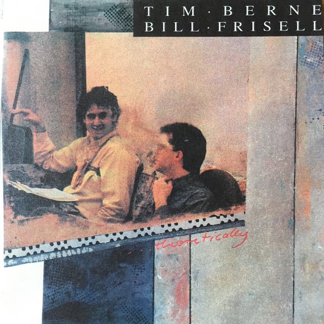 Release Cover Tim Berne, Bill Frisell - Theoretically