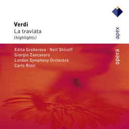 Release Cover Giuseppe Verdi, Edita Gruberová, Patricia Spence, Neil Shicoff, Kim Begley, Giorgio Zancanaro, Alastair Miles, Carlo Rizzi & London Symphony Orchestra, Carlo Rizzi, London Symphony Orchestra - Verdi : La traviata [Highlights]