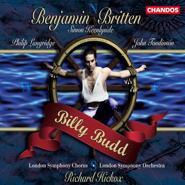 Release Cover Benjamin Britten, Richard Hickox, London Symphony Orchestra, Philip Langridge, Simon Keenlyside, John Tomlinson, Alan Opie, Matthew Best, Alan Ewing - Britten: Billy Budd