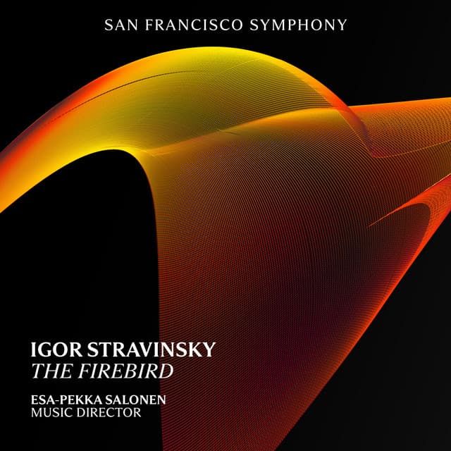 Release Cover Igor Stravinsky, San Francisco Symphony, Esa-Pekka Salonen - Stravinsky: The Firebird