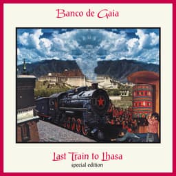 Release Cover Banco De Gaia - Last Train to Lhasa (Special Edition)