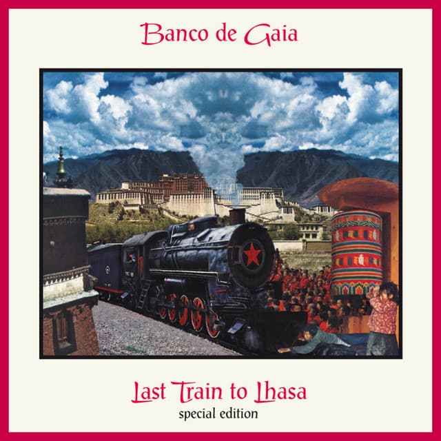 Release Cover Banco De Gaia - Last Train to Lhasa (Special Edition)