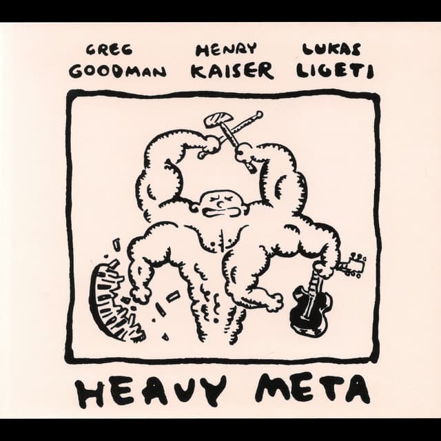 Release Cover Henry Kaiser, Greg Goodman, Lukas Ligeti - Heavy Meta