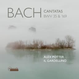 Release Cover Johann Sebastian Bach, Leo Van Doeselaar, Alex Potter, Il Gardellino - Bach: Cantatas, BWV 35 & 169