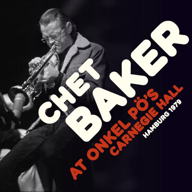 Release Cover Chet Baker - At Onkel Pö´s Carnegie Hall, Hamburg 1979 (Live)