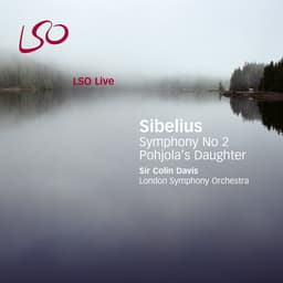 Release Cover Jean Sibelius, London Symphony Orchestra, Sir Colin Davis - Sibelius: Pohjola's Daughter, Symphony No. 2