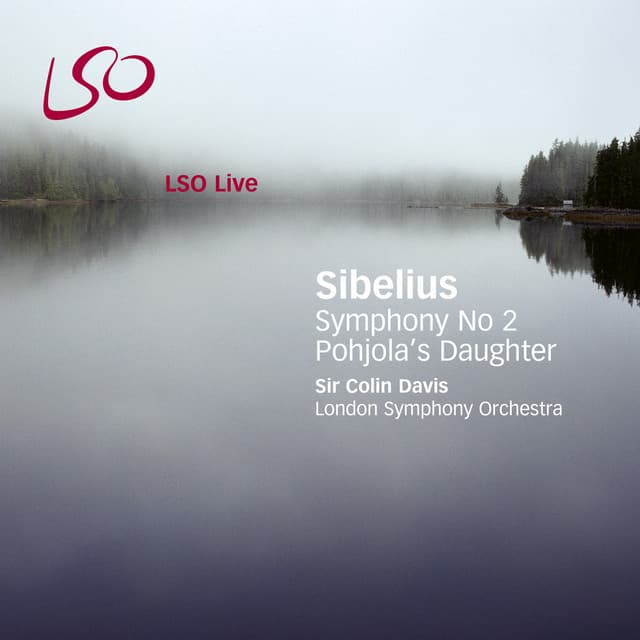 Release Cover Jean Sibelius, London Symphony Orchestra, Sir Colin Davis - Sibelius: Pohjola's Daughter, Symphony No. 2