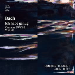 Release Cover Johann Sebastian Bach, Dunedin Consort, John Butt - Bach: Ich habe genug. Cantatas BWV 32, 82 & 106