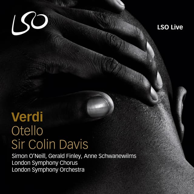 Release Cover Giuseppe Verdi, London Symphony Orchestra, Anne Schwanewilms, Gerald Finley, Matthew Rose, Sir Colin Davis, Ben Johnson, Simon O'Neill, Allan Clayton - Verdi: Otello