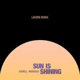 Release Cover Axwell /\ Ingrosso, Lavern - Sun Is Shining (Lavern Remix)