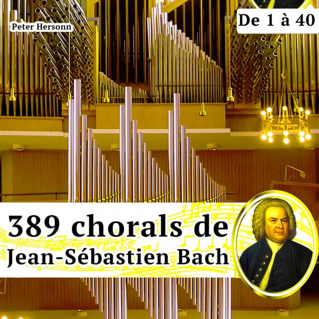 Release Cover Johann Sebastian Bach, Peter Hersonn - 389 Chorals de Jean-Sébastien Bach (De 1 à 40)