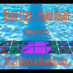 Release Cover Myles Boisen, Henry Kaiser - Hard Left - Hard Right