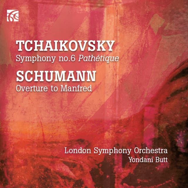 Release Cover Pyotr Ilyich Tchaikovsky, London Symphony Orchestra, Yondani Butt - Tchaikovsky: Symphony No. 6 "Pathétique" - Schumann: Overture to Manfred