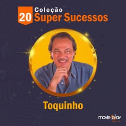 Release Cover Toquinho - Coleção 20 Super Sucessos: Toquinho