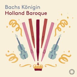 Release Cover Johann Sebastian Bach, Holland Baroque - Bachs Königin