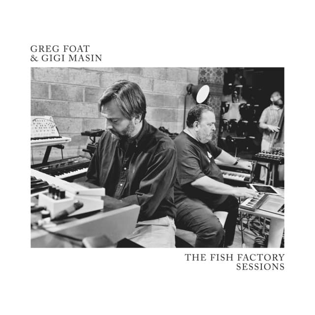 Release Cover Greg Foat, Gigi Masin - The Fish Factory Sessions