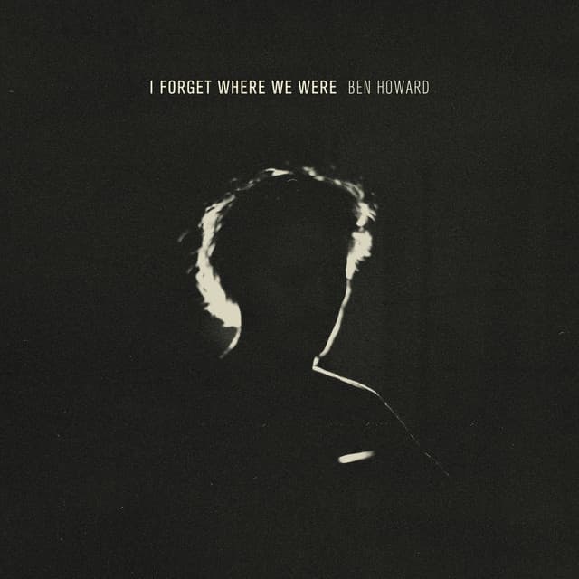 Release Cover Ben Howard - I Forget Where We Were (10th Anniversary Deluxe)