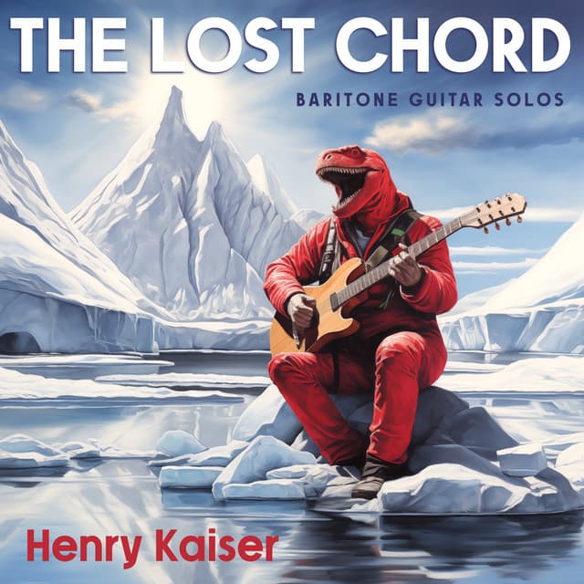 Release Cover Henry Kaiser - The Lost Chord - Baritone Guitar Solos