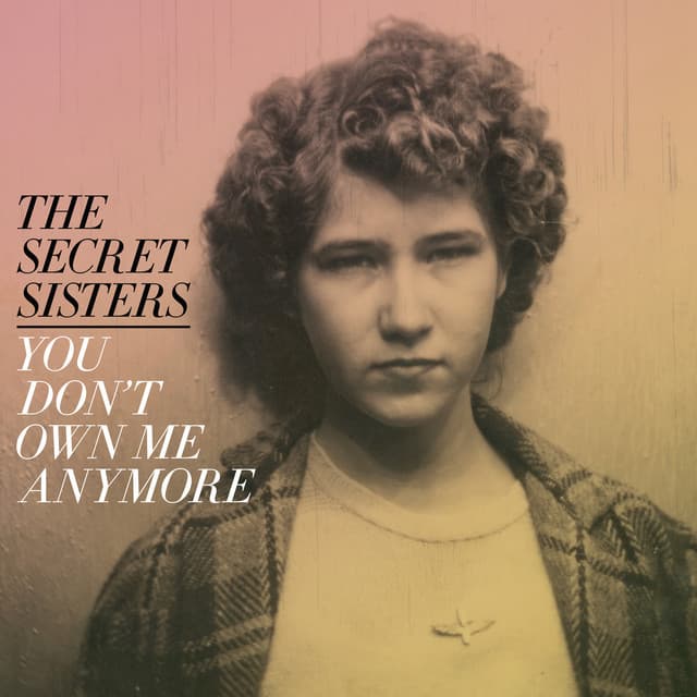 Release Cover The Secret Sisters - You Don't Own Me Anymore