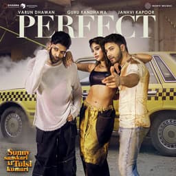 Release Cover Guru Randhawa, Gill Machhrai, Rony Ajnali, Dilmaan - PERFECT (From "Sunny Sanskari Ki Tulsi Kumari")
