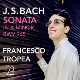 Release Cover Johann Sebastian Bach, Francesco Tropea - J. S. Bach: Sonata in A Minor, BWV 965 (after Sonata No. 1 for strings and continuo from Hortus Musicus by Reincken)