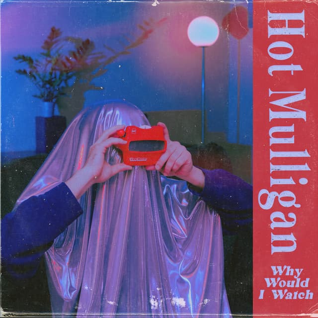 Release Cover Hot Mulligan - Why Would I Watch