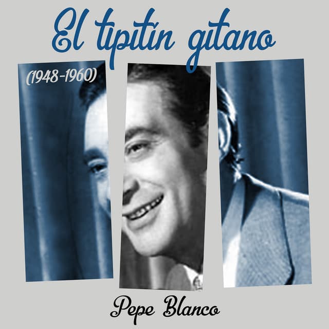 Release Cover Pepe Blanco - El Tipitín Gitano (1948 - 1960)