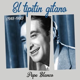 Release Cover Pepe Blanco - El Tipitín Gitano (1948 - 1960)