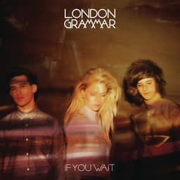 Release Cover London Grammar - If You Wait (Deluxe)
