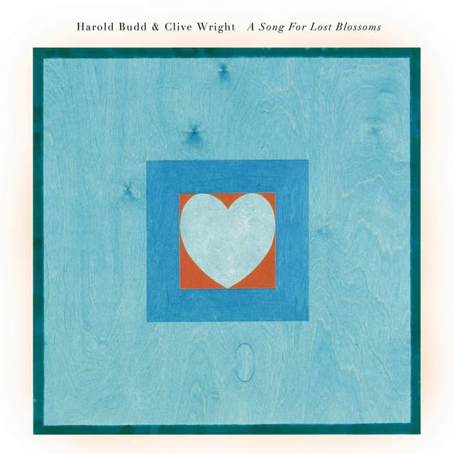 Release Cover Harold Budd, Clive Wright - A Song for Lost Blossoms