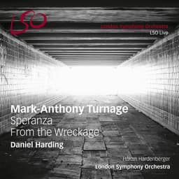 Release Cover Mark-Anthony Turnage, London Symphony Orchestra, Daniel Harding, Håkan Hardenberger - Turnage: Speranza & From the Wreckage