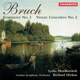 Release Cover Max Bruch, Richard Hickox, London Symphony Orchestra, Lydia Mordkovitch - Bruch: Violin Concerto No. 2 & Symphony No. 3