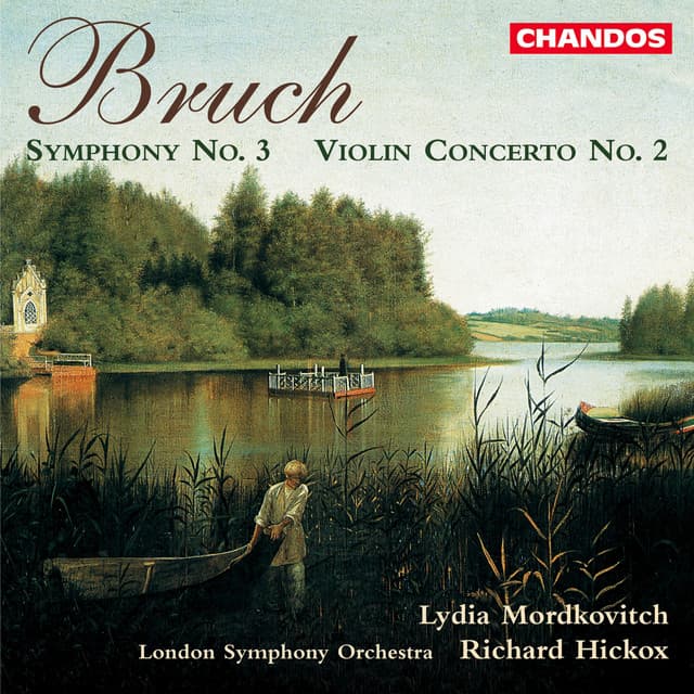 Release Cover Max Bruch, Richard Hickox, London Symphony Orchestra, Lydia Mordkovitch - Bruch: Violin Concerto No. 2 & Symphony No. 3