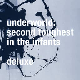 Release Cover Underworld - Second Toughest In The Infants (Deluxe / Remastered)