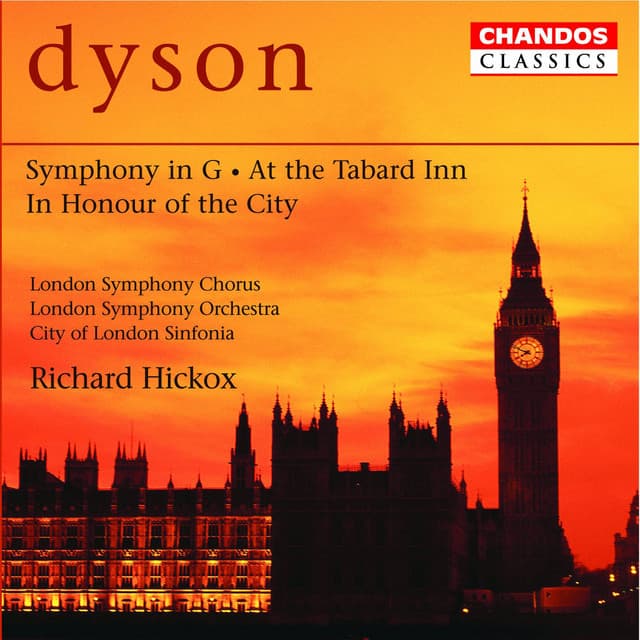 Release Cover George Dyson, Richard Hickox, London Symphony Orchestra, City of London Sinfonia, London Symphony Chorus - Dyson: Symphony in G, At the Tabard Inn & In Honour of the City